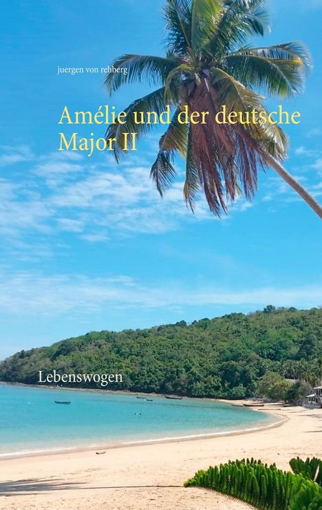 Juergen von Rehberg: Amélie und der deutsche Major II, Buch