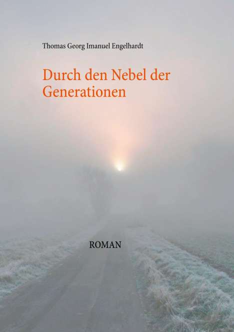 Thomas Georg Imanuel Engelhardt: Durch den Nebel der Generationen, Buch