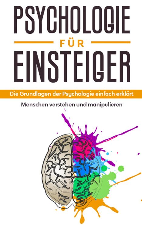 Claudia Sonnenbeck: Psychologie für Einsteiger: Die Grundlagen der Psychologie einfach erklärt - Menschen verstehen und manipulieren, Buch