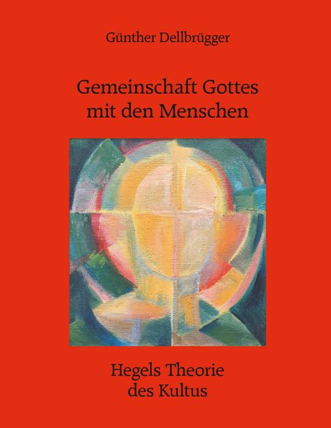 Günther Dellbrügger: Gemeinschaft Gottes mit den Menschen, Buch