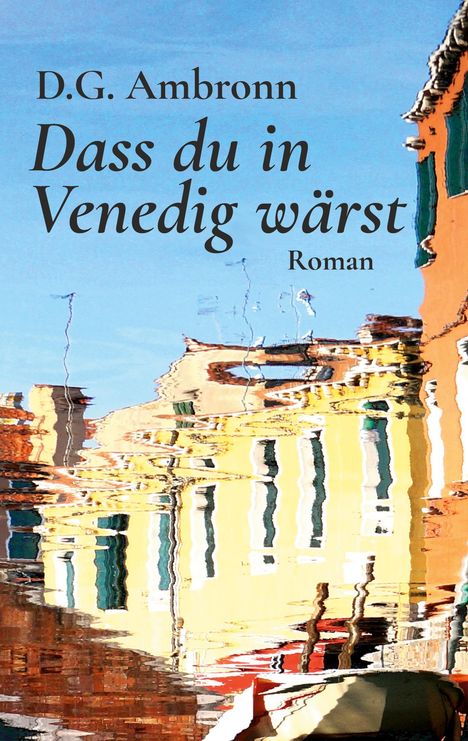 D. G. Ambronn: Dass du in Venedig wärst, Buch