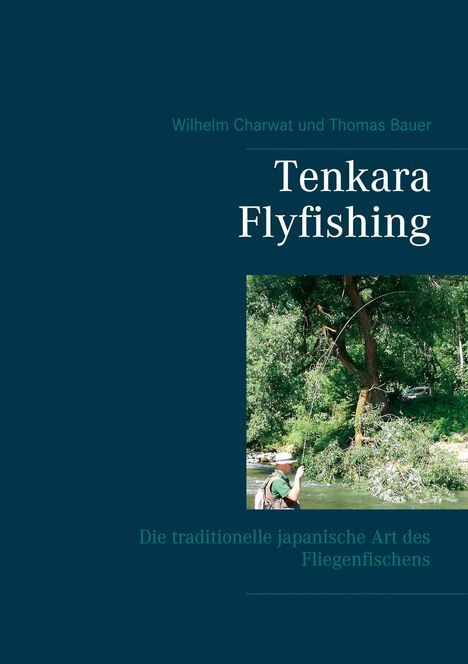 Wilhelm Charwat: Tenkara Flyfishing, Buch