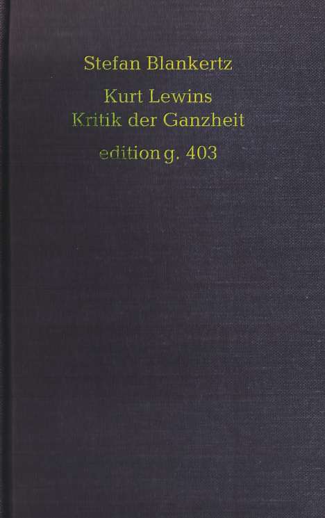 Stefan Blankertz: Kurt Lewins Kritik der Ganzheit, Buch