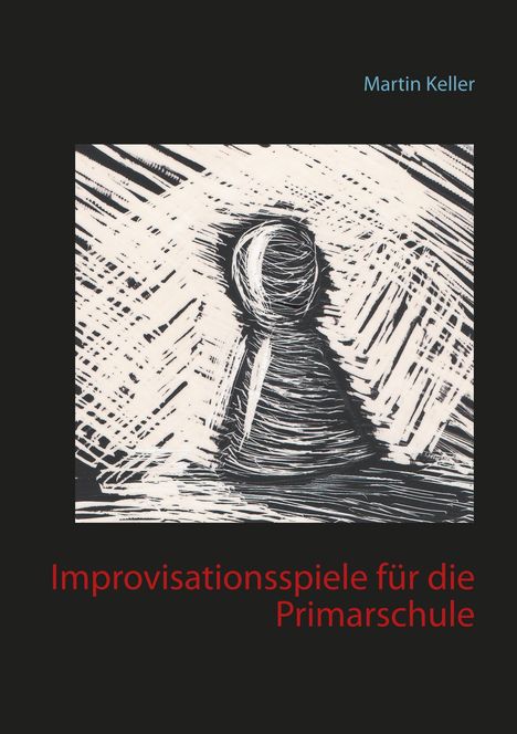 Martin Keller: Improvisationsspiele für die Primarschule, Buch