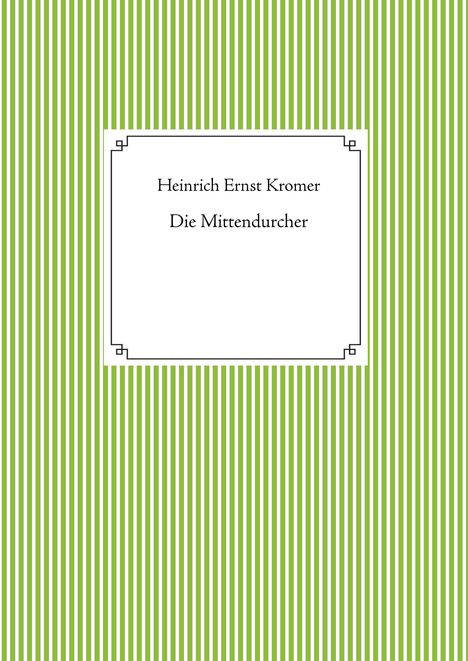 Heinrich Ernst Kromer: Die Mittendurcher, Buch