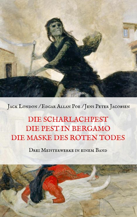 Jens Peter Jacobsen: Die Scharlachpest, Die Pest in Bergamo, Die Maske des Roten Todes - Drei Meisterwerke in einem Band, Buch