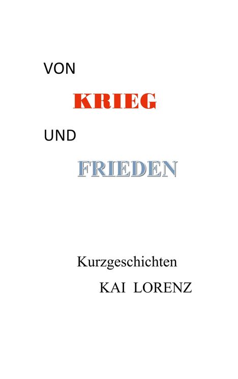 Kai Lorenz: Von Krieg und Frieden, Buch