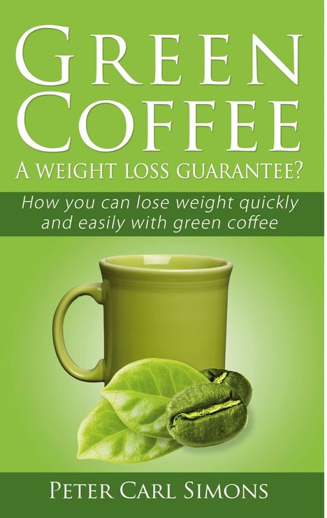 Peter Carl Simons: Green Coffee - A weight loss guarantee?, Buch