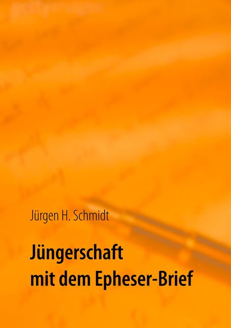 Jürgen H. Schmidt: Jüngerschaft mit dem Epheser-Brief, Buch