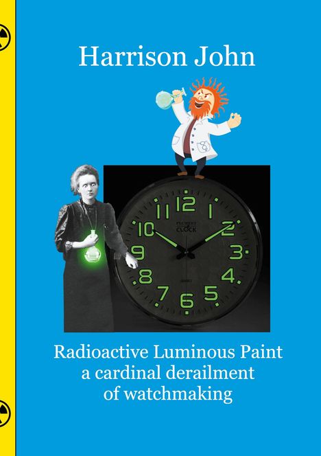 Harrison John: John, H: Radioactive Luminous Paint - a cardinal derailment, Buch