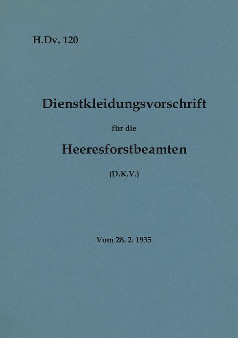H.Dv. 120 Dienstkleidungsvorschrift für die Heeresforstbeamten, Buch