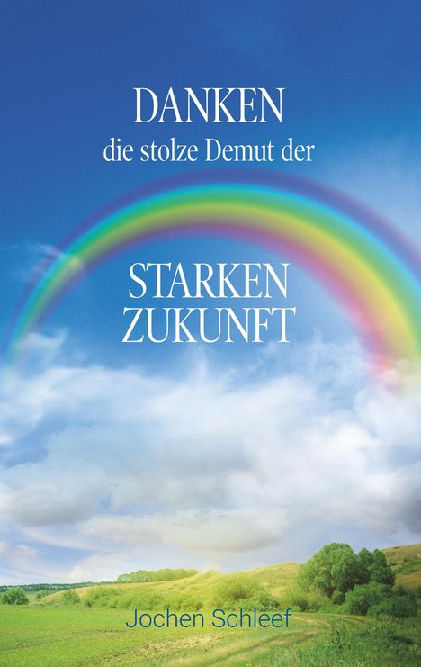 Jochen Schleef: Danken, die stolze Demut der starken Zukunft, Buch