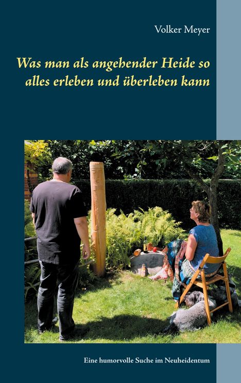 Volker Meyer: Was man als angehender Heide so alles erleben und überleben kann, Buch