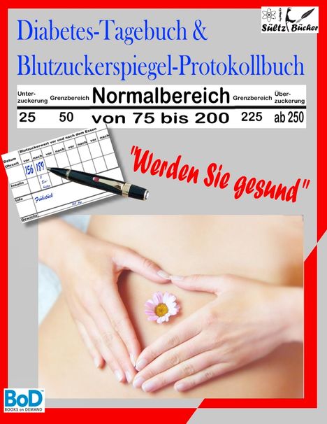 Uwe H. Sültz: Diabetes-Tagebuch &amp; Blutzuckerspiegel-Protokollbuch, Buch