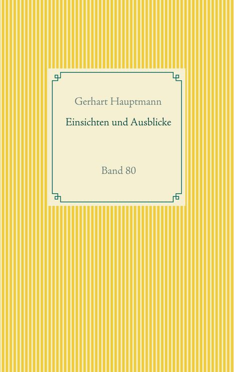 Gerhart Hauptmann: Einsichten und Ausblicke, Buch