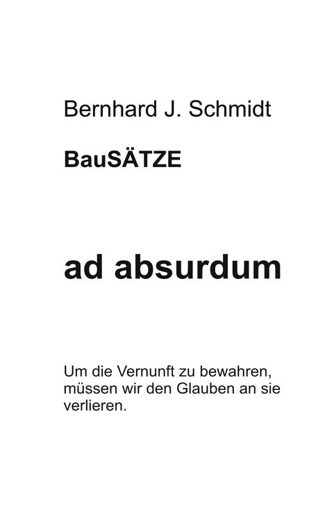 Bernhard J. Schmidt: ad absurdum, Buch