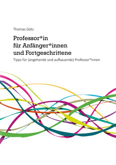 Thomas Götz: Professor*in für Anfänger*innen und Fortgeschrittene, Buch