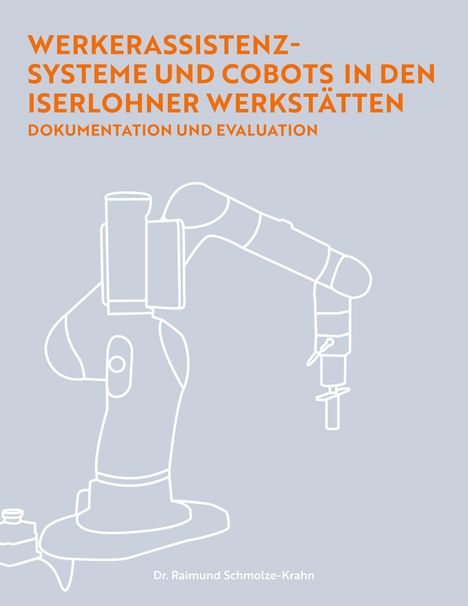 Raimund Schmolze-Krahn: Werkerassistenzsysteme und Cobots in den Iserlohner Werkstätten, Buch