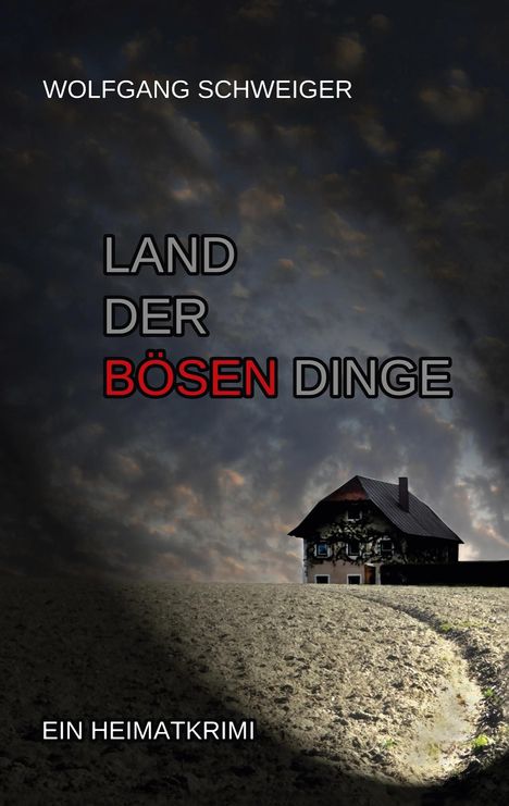 Wolfgang Schweiger: Land der bösen Dinge, Buch