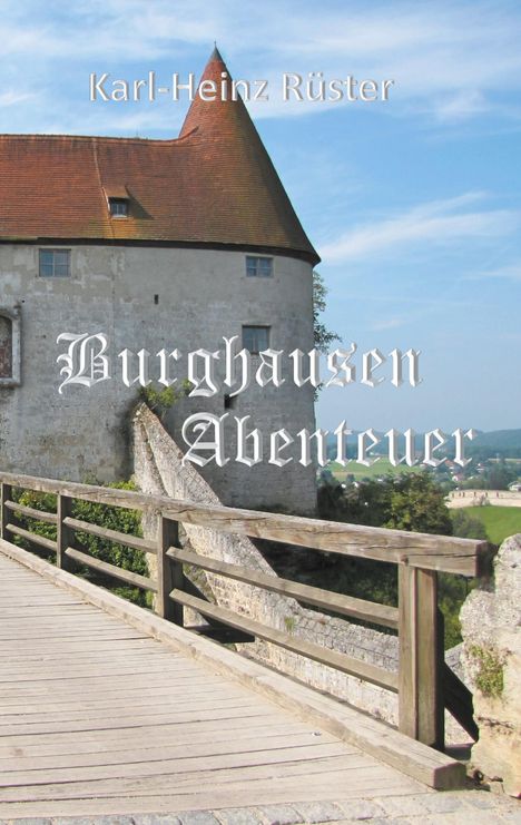 Karl-Heinz Rüster: Burghausen Abenteuer, Buch