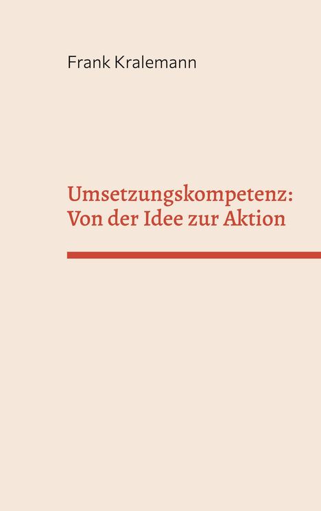 Frank Kralemann: Umsetzungskompetenz: Von der Idee zur Aktion, Buch