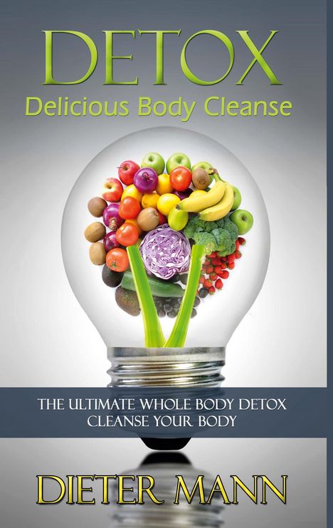 Dieter Mann: Detox: Delicious Body Cleanse, Buch
