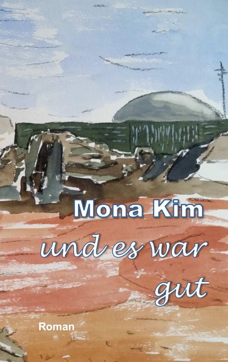 Mona Kim: Kim, M: Und es war gut, Buch