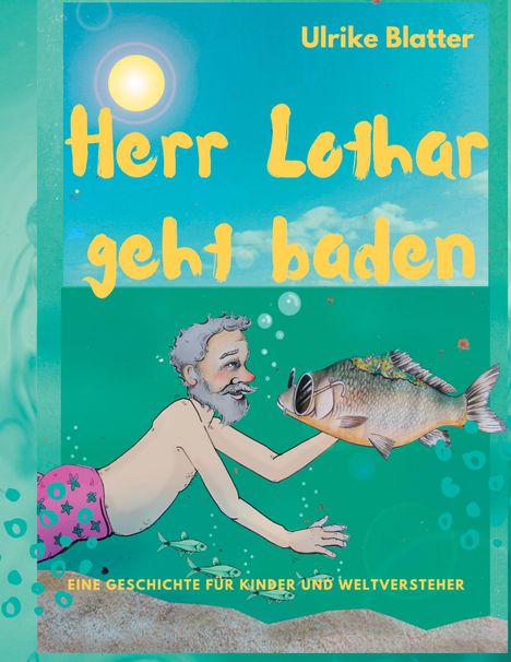 Ulrike Blatter: Herr Lothar geht baden, Buch