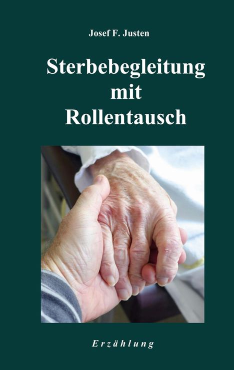 Josef F. Justen: Sterbebegleitung mit Rollentausch, Buch