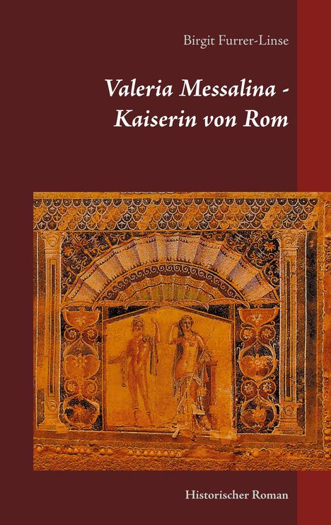 Birgit Furrer-Linse: Valeria Messalina - Kaiserin von Rom, Buch