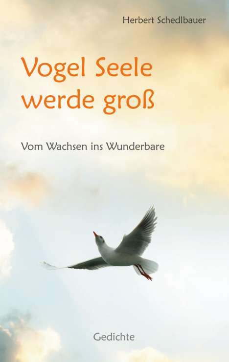 Herbert Schedlbauer: Vogel Seele werde groß, Buch