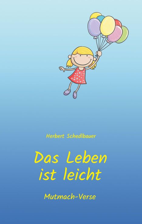Herbert Schedlbauer: Das Leben ist leicht, Buch