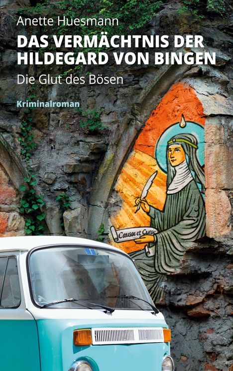 Anette Huesmann: Das Vermächtnis der Hildegard von Bingen - Die Glut des Bösen, Buch