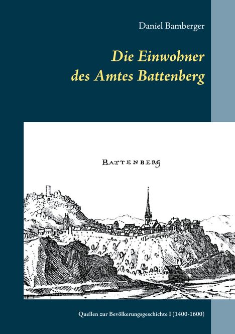 Daniel Bamberger: Die Einwohner des Amtes Battenberg, Band 1, Buch