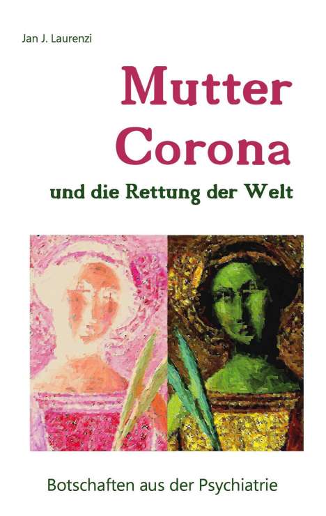 Jan J. Laurenzi: Mutter Corona und die Rettung der Welt, Buch