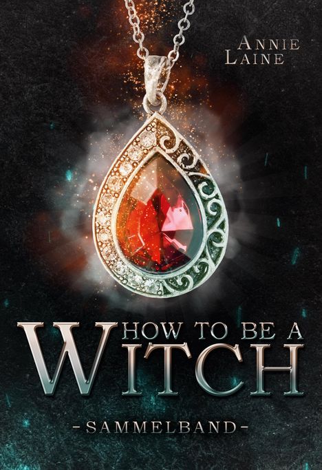 Annie Laine: How to be a Witch - Sammelband, Buch