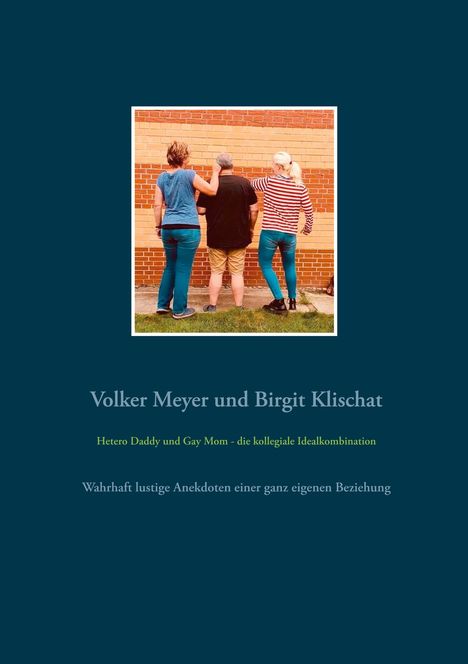 Volker Meyer: Hetero Daddy und Gay Mom - die kollegiale Idealkombination, Buch