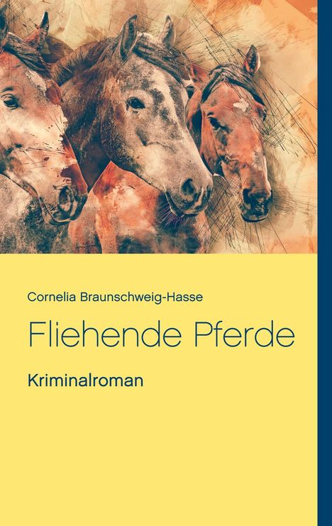 Cornelia Braunschweig-Hasse: Fliehende Pferde, Buch