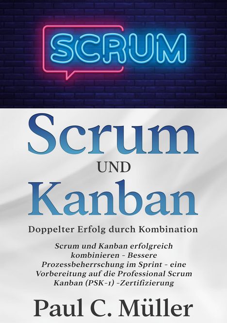 Paul C. Müller: Scrum und Kanban - Doppelter Erfolg durch Kombination, Buch