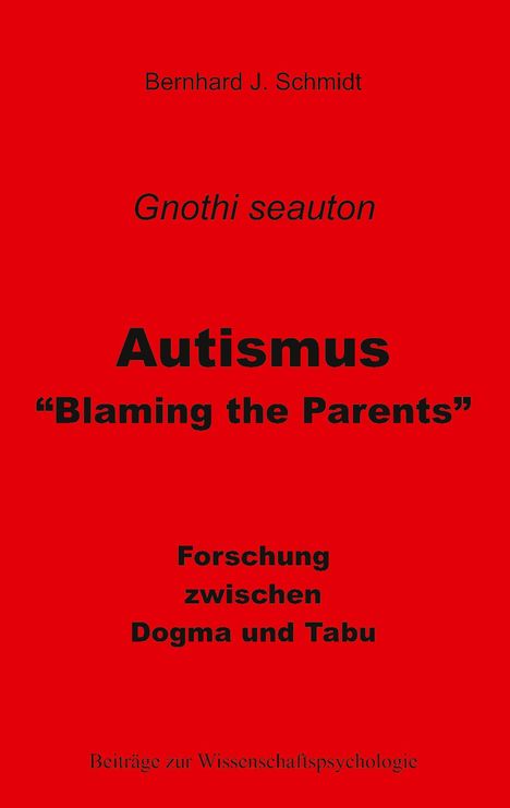 Bernhard J. Schmidt: Autismus - "Blaming the Parents", Buch