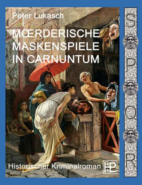 Peter Lukasch: Mörderische Maskenspiele in Carnuntum, Buch