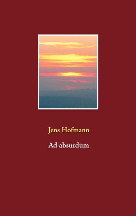Jens Hofmann: Ad absurdum, Buch