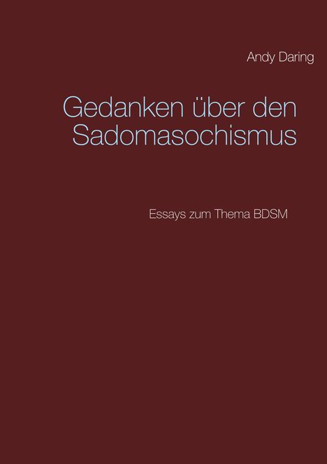 Andy Daring: Gedanken über den Sadomasochismus, Buch
