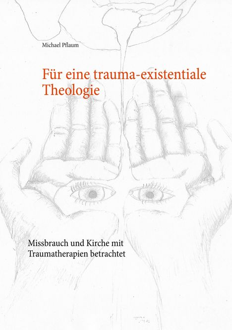 Michael Pflaum: Für eine trauma-existentiale Theologie, Buch