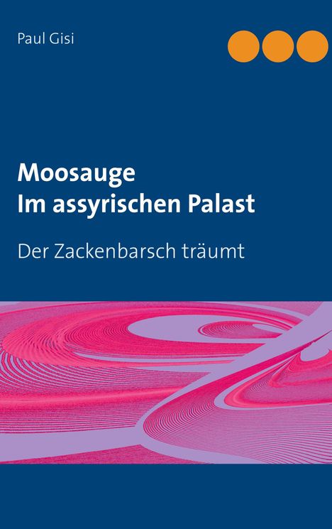 Paul Gisi: Moosauge Im assyrischen Palast, Buch