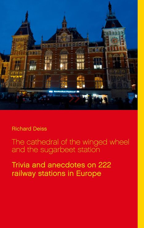 Richard Deiss: The cathedral of the winged wheel and the sugarbeet station, Buch