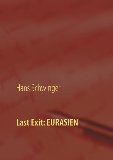 Hans Schwinger: Last Exit: Eurasien, Buch