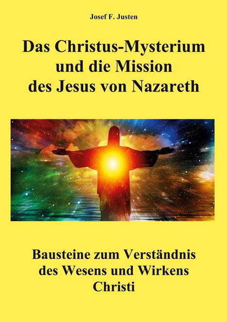 Josef F. Justen: Das Christus-Mysterium und die Mission des Jesus von Nazareth, Buch