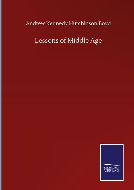 „Andrew Kennedy Hutchinson Boyd. Lessons of Middle Age.“ Roter Hintergrund, blaues Rechteck mit „Salzwasser Verlag“.