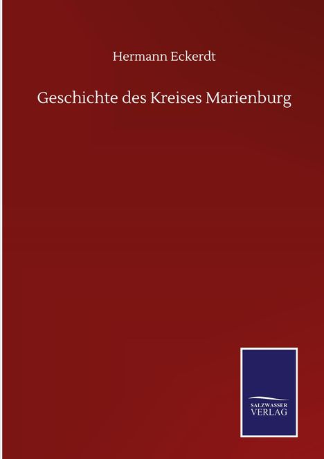 Hermann Eckerdt: Geschichte des Kreises Marienburg, Buch